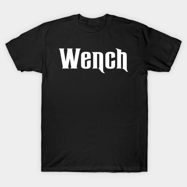 Wench T-Shirt by SignPrincess